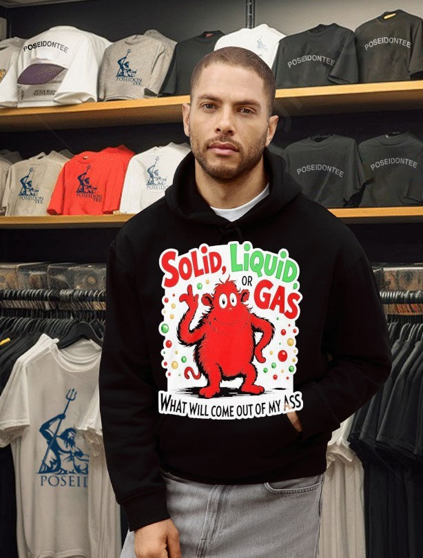 Solid Liquid Or Gas What Will Come Out Of My Ass 2025 Unisex