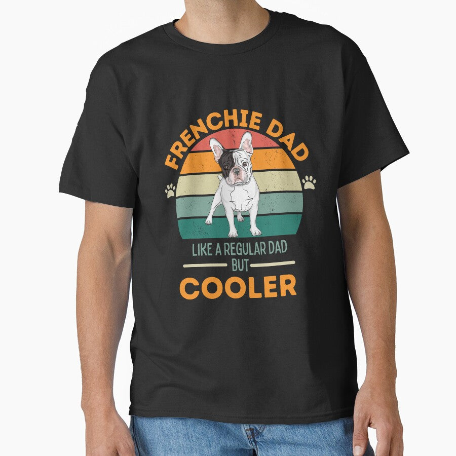 Frenchie French Bulldog Dog lover Dog Dad- like a regular dad but cooler by Mumzy2many
