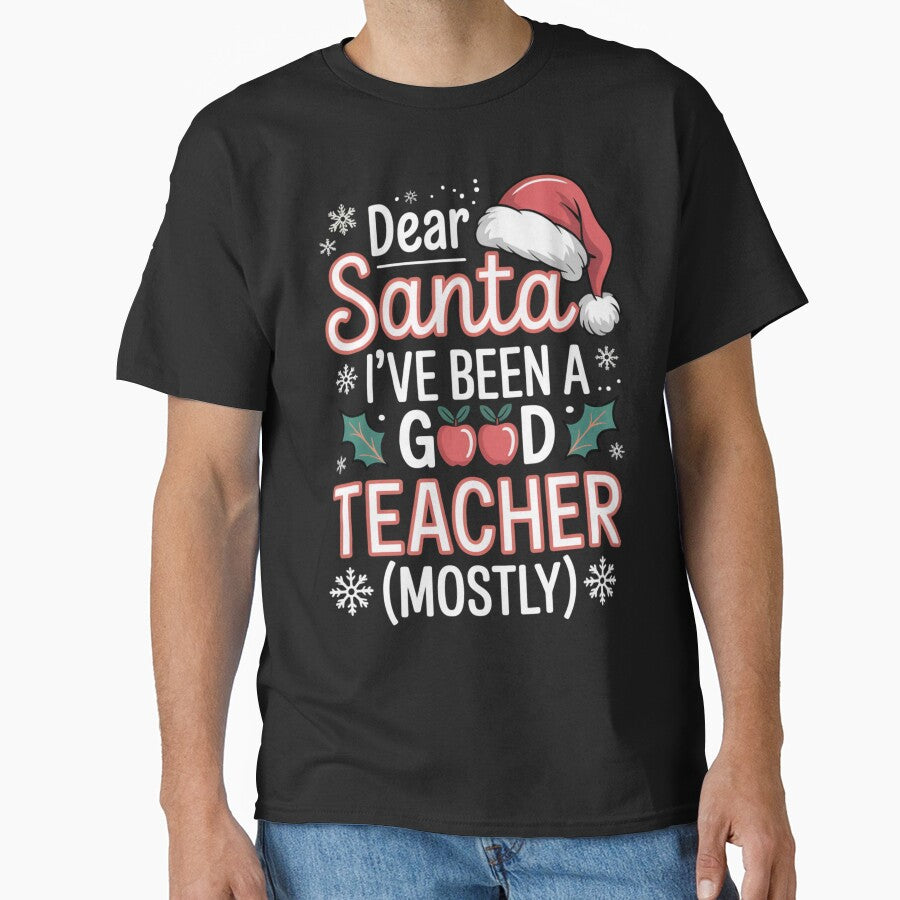 Dear Santa I've Been A Good Teacher ( Mostly) Christmas by Hybrid Life Co