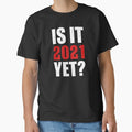Is It 2021 Yet? - Funny New Year Holiday Present by haselshirt