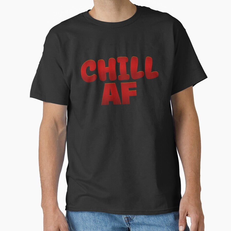 Chill Af in Red Funny Quotes Typography by Memes N Lore