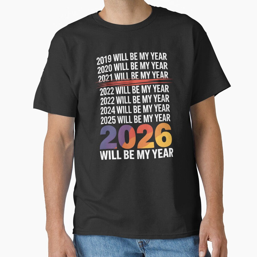 2026 Will Be My Year – Funny Resolution Joke by Redgiant87x