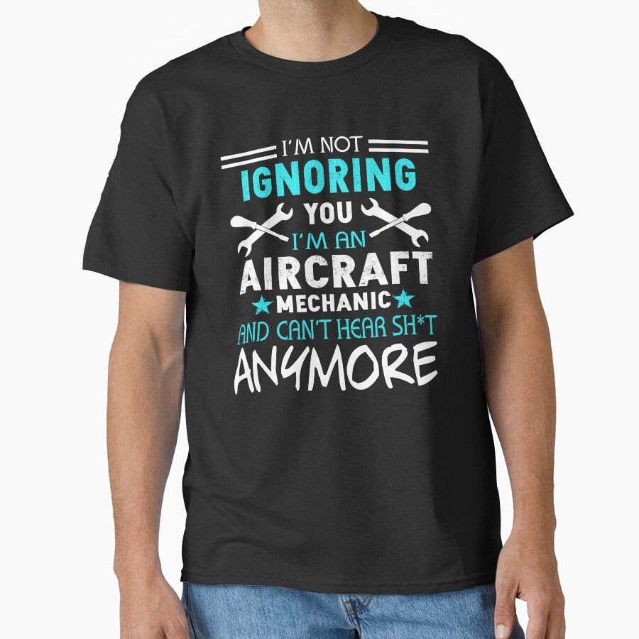 I'm Not Ignoring You I'm An Aircraft Mechanic by UnknownArtistt