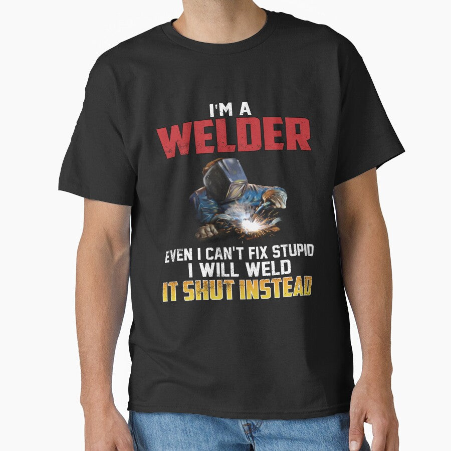 Occupation Welder I Can’t Fix Stupid I Will Weld It Shut Instead by fantasticdesign