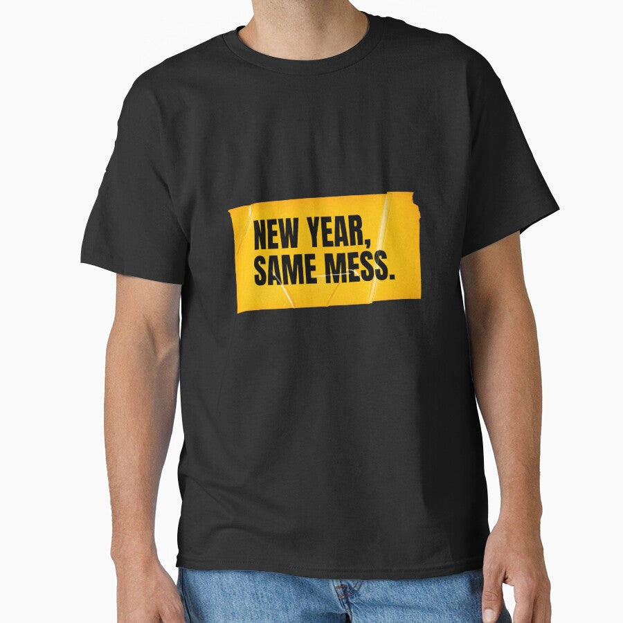 New Year Same Mess - Funny New Year Shirt by Wow.Monique