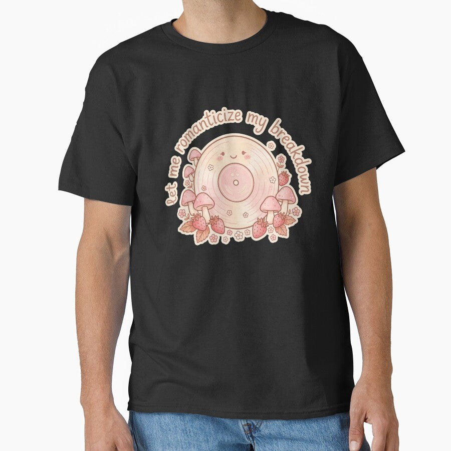 Let Me Romanticize My Breakdown – Cute Kawaii Mushroom Design by MoodLay