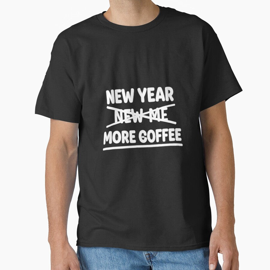 New Year More Coffee Funny Resolution Tee by Merchifyme2000