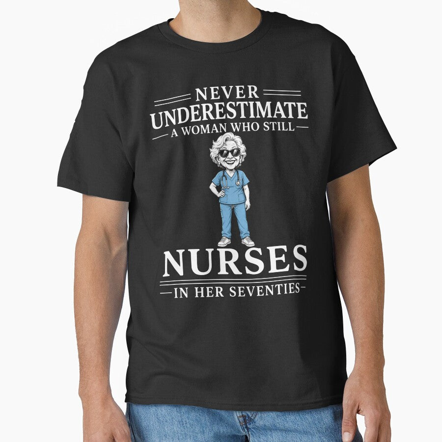 Never Underestimate A Woman Who Still Nurses In Her Seventies – Funny Nurse Gift Design by PosiMCreations