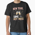 New Year, Same Hot Mess | Funny New Year’s Eve T-Shirt | Party & Champagne Aesthetic Tee by ImaginedSpace7