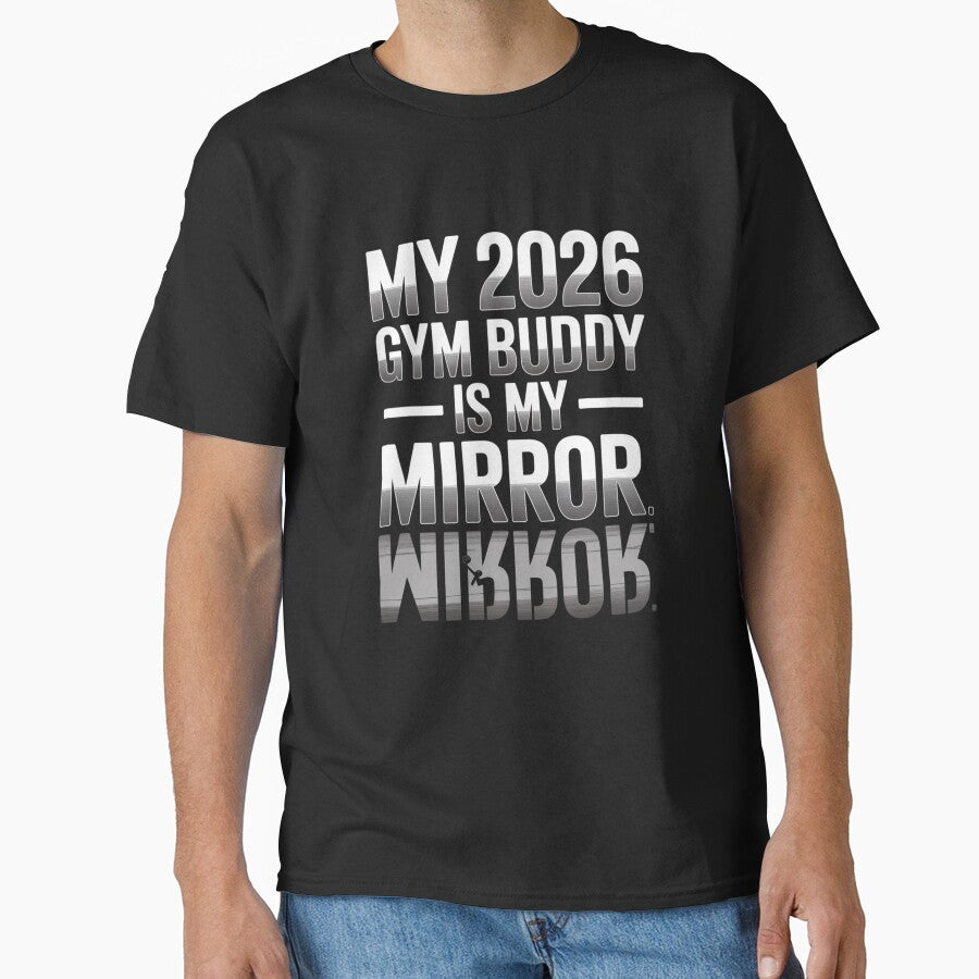 My 2026 Gym Buddy is My Mirror - Fitness Motivation by DarylWelsh2024