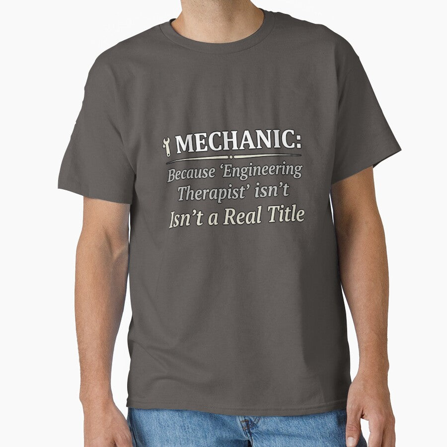 Mechanic Engineering Therapist Funny T-Shirt by SayIt-Wear