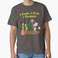 I Came. I Dug. I Planted. gardening. gardener. plant dad. plant lover. by NPC-wear