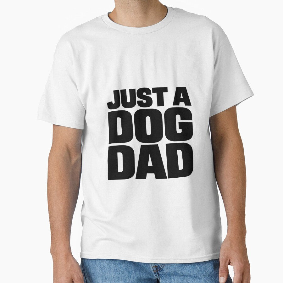 Just A Dog Dad Shirt – Funny Dog Dad Minimal Quote Design by WearTheArtx