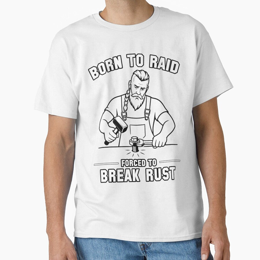Born to Raid Forced to Break Rust by Pablo-MERCH