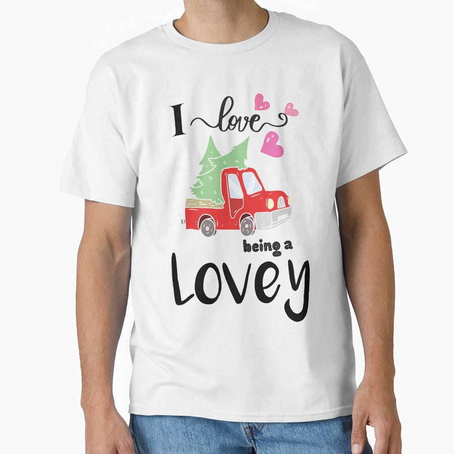I Love Being A Lovey Truck christmas - Christmas Gift for G T-Shirt by lhousshop