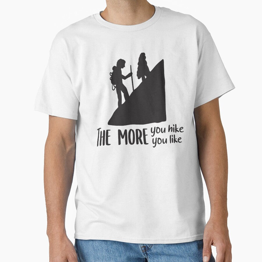 The More You Hike , The More You Like , Cool Hiking , Hikers by BeTheVibe