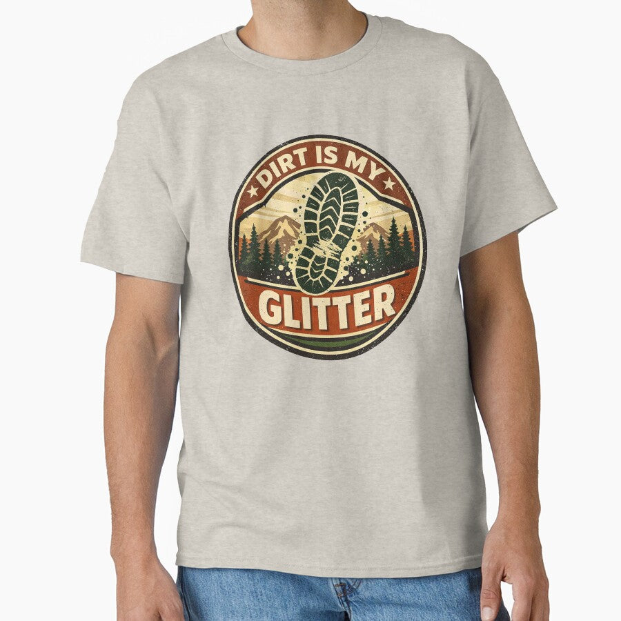 Dirt Is My Glitter Hiking Shirt – Funny Outdoor Badge Design for Hikers & Trail Lovers by Forged in the Warp