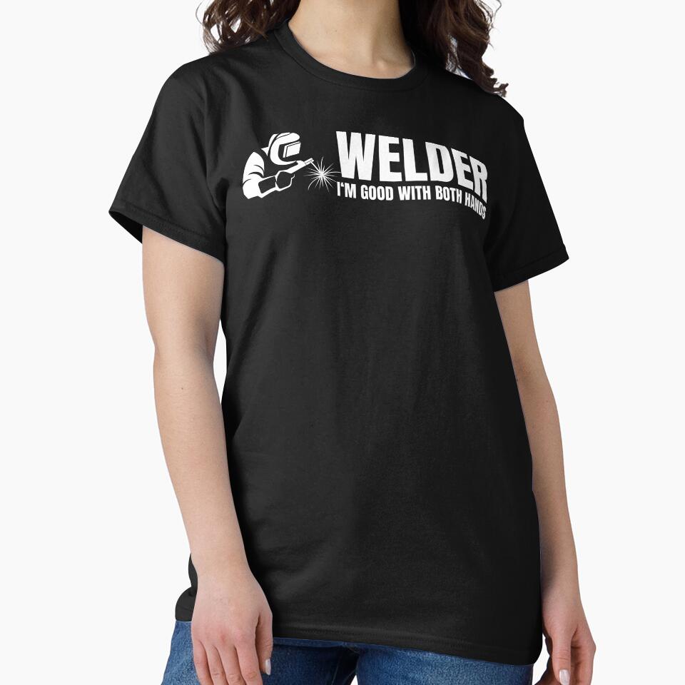 Welder- I’m good with both hands by DesignsByDaddy