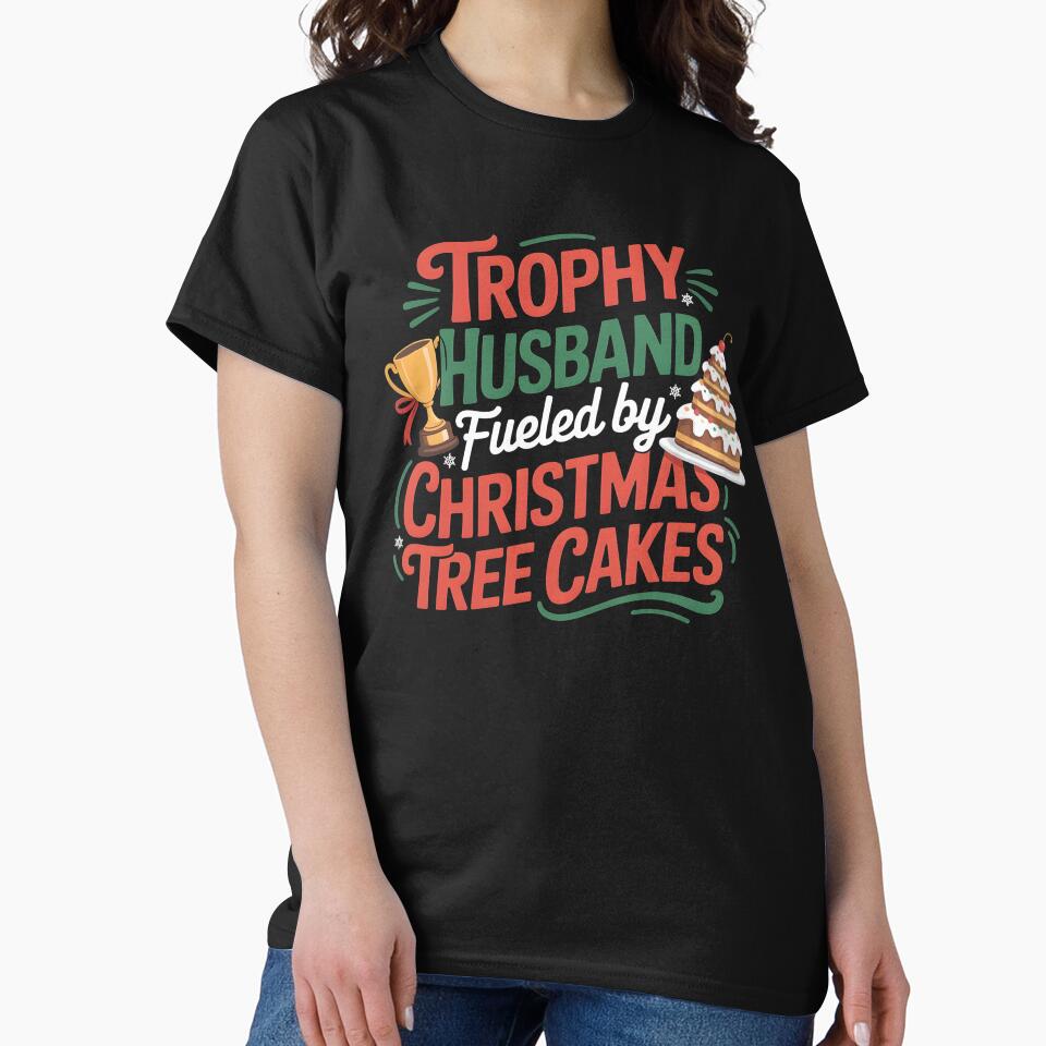 Trophy Husband Christmas Design – Fueled by Christmas Tree Cakes by Redgiant87x