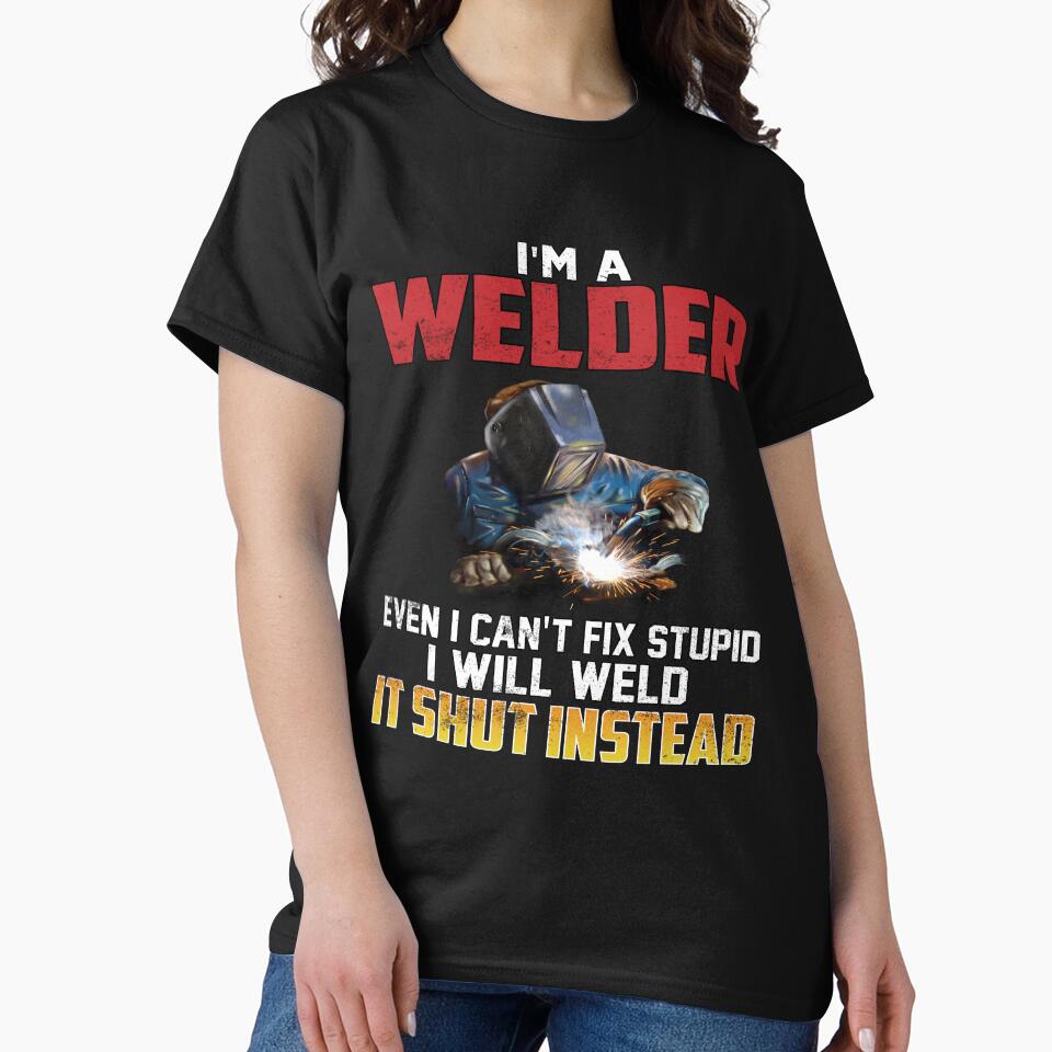 Occupation Welder I Can’t Fix Stupid I Will Weld It Shut Instead by fantasticdesign