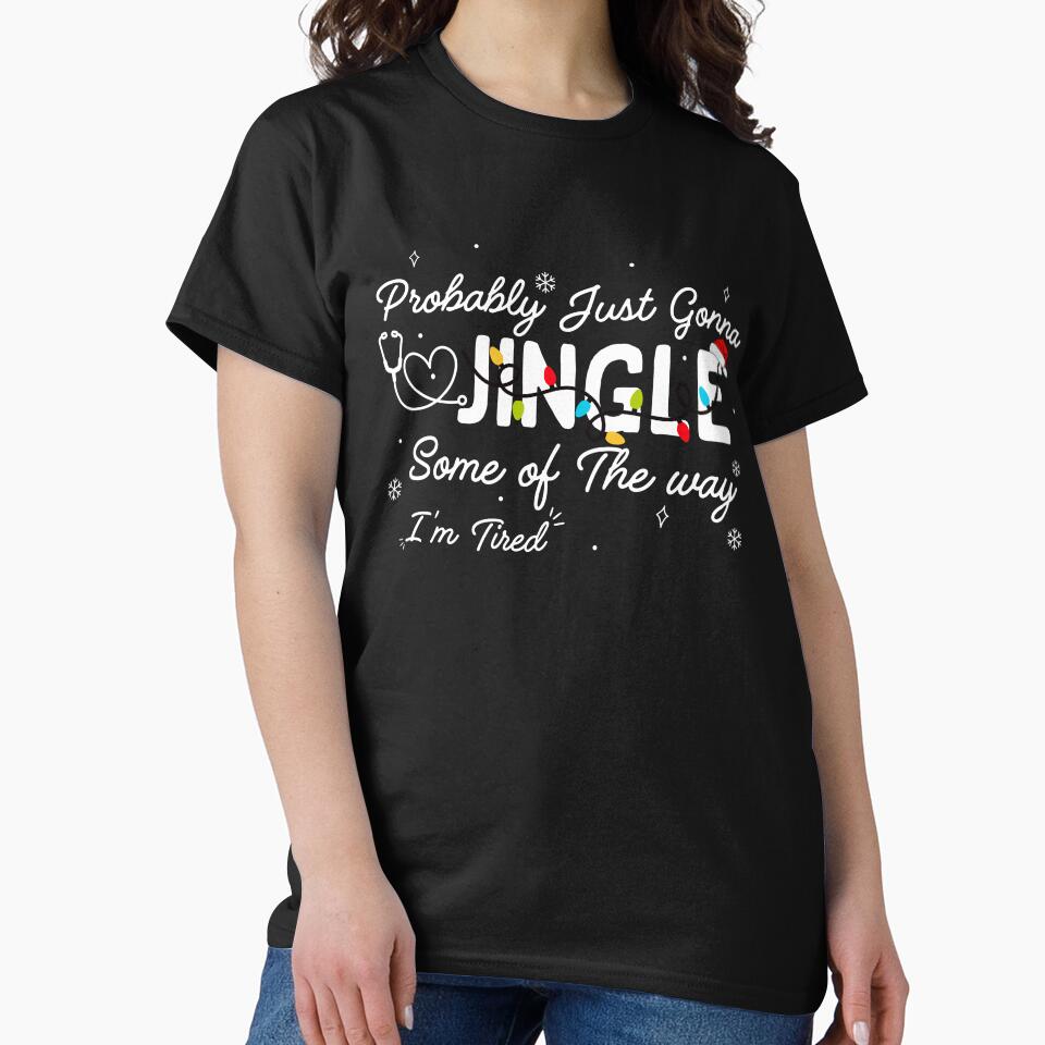 Probably Just Gonna Jingle Some of The Way I'm Tired, Funny Christmas Quote by ArtByKatti