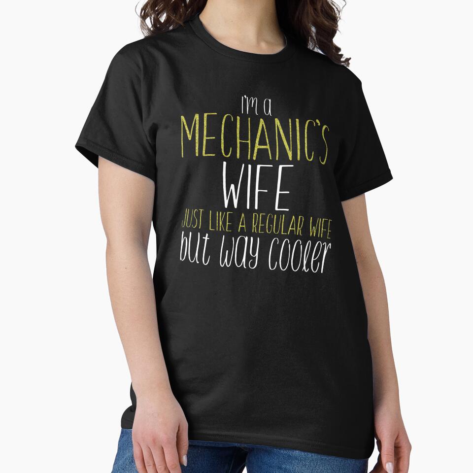 I'M A MECHANIC'S WIFE JUST LIKE REGULAR Wife BUT Way Cooler print by nikkidawn74
