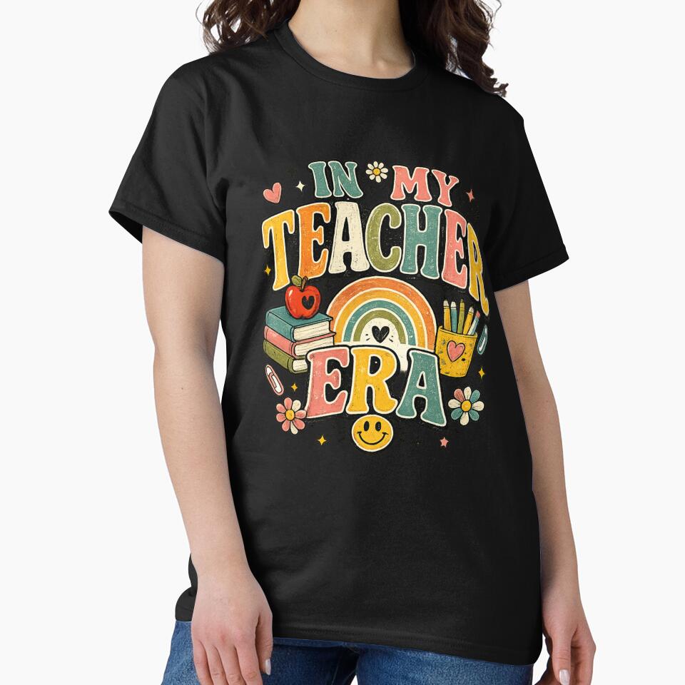 In My Teacher Era T_shirt by happyshirt27