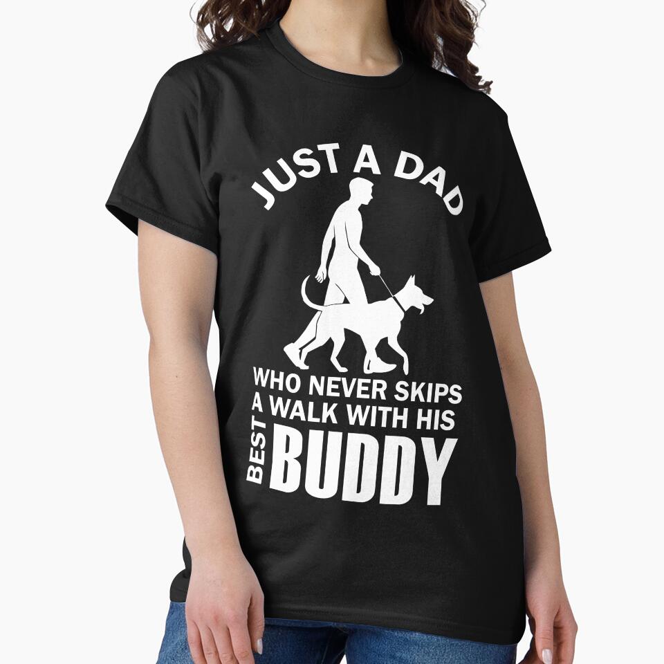 Just a Dad Who Never Skips a Walk with His Best Buddy | Proud Dog-Dad T-Shirt & Gifts for Pet Lovers and best dog dad ever by Opalook