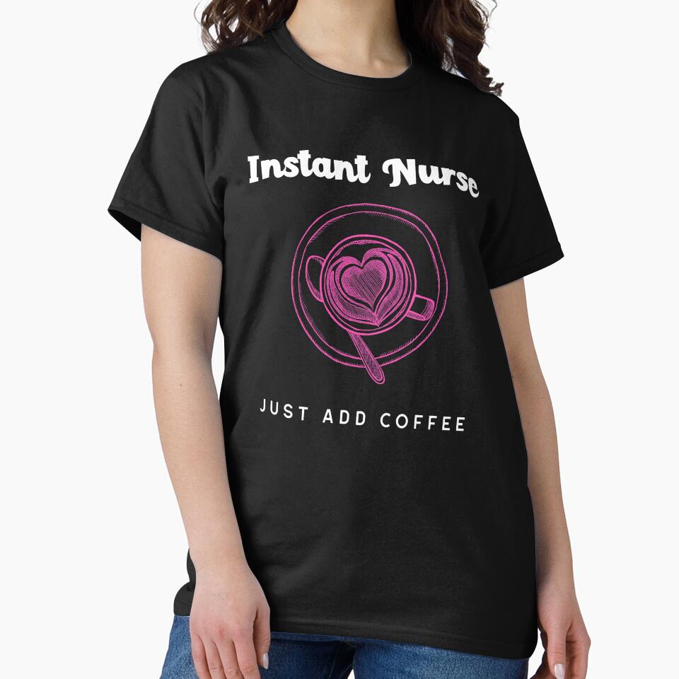 Instant Nurse just add coffee by TitanRN
