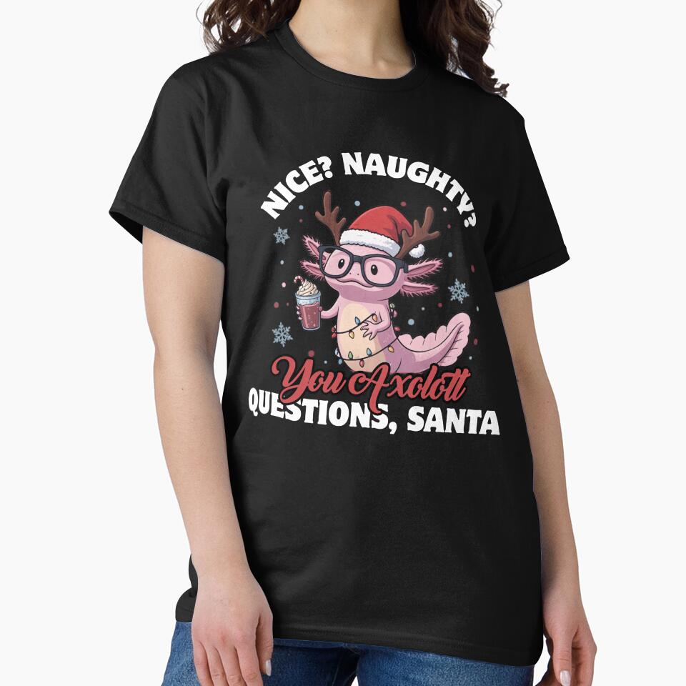 Funny Axolotl Holiday Nice? Naughty? You axolotl Questions Christmas Saying by ZACK ART