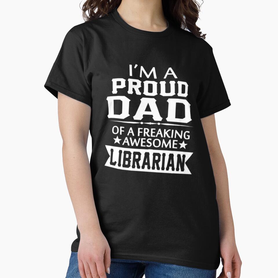 I'M PROUD LIBRARIAN'S DAD by bonnybazooka