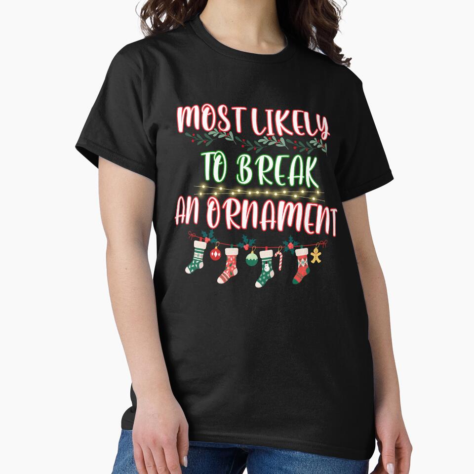 Most Likely To Break An Ornament Funny Christmas by AngieArt-