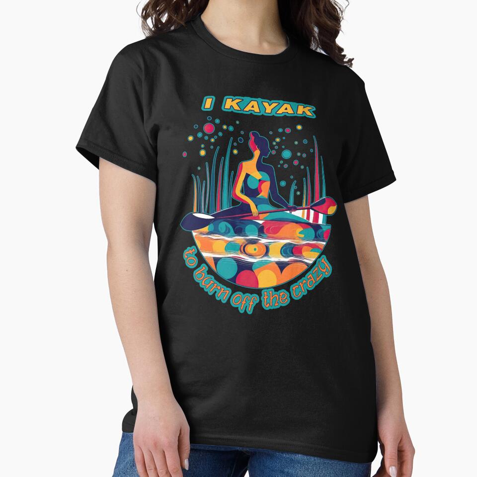 I Kayak To Burn Off The Crazy - A Kayak Design by Mindful-Designs