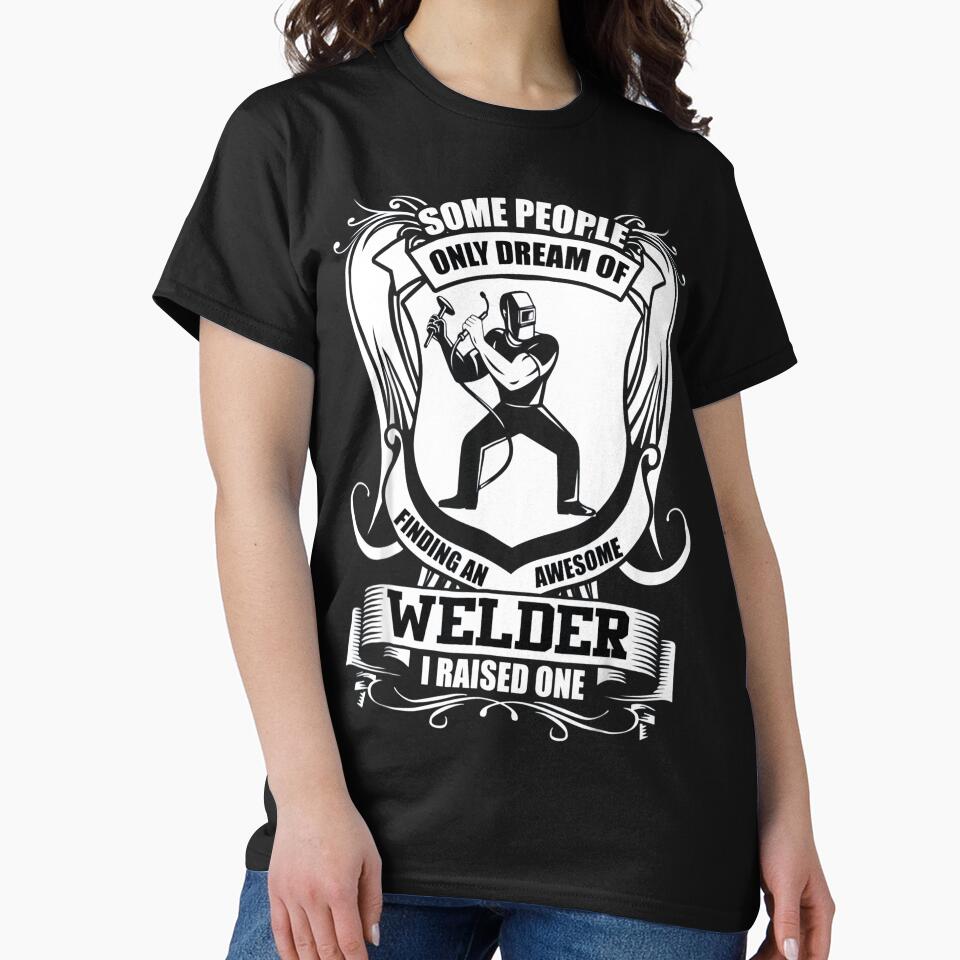 Some People Only Dream Of Finding an Awesome Welder I raised one by GeniusDesignArt
