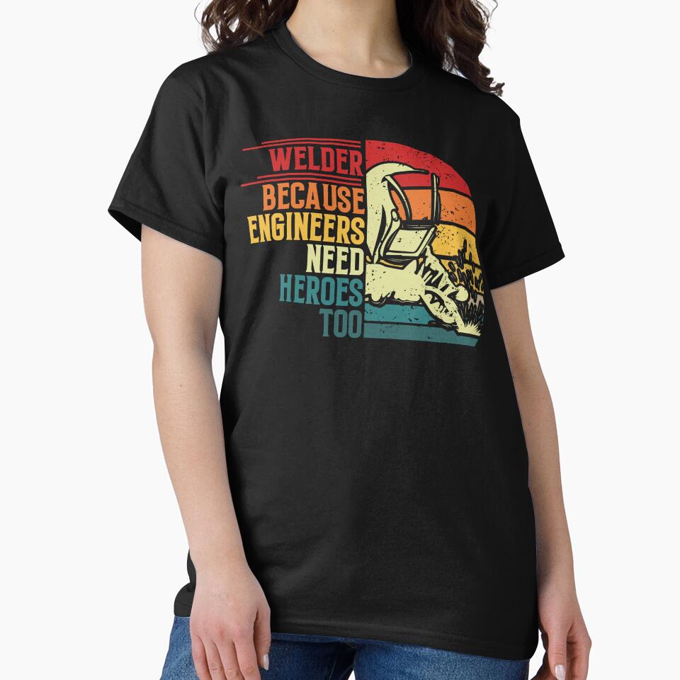 Welder Because Even Engineers Need Heroes: Funny Welder Gift - Welding Dad by Adexyl