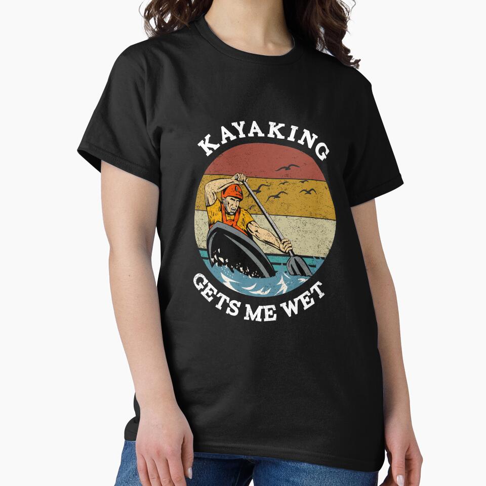 Funny Kayaking Get Me Wet Kayak Summer by kimart18