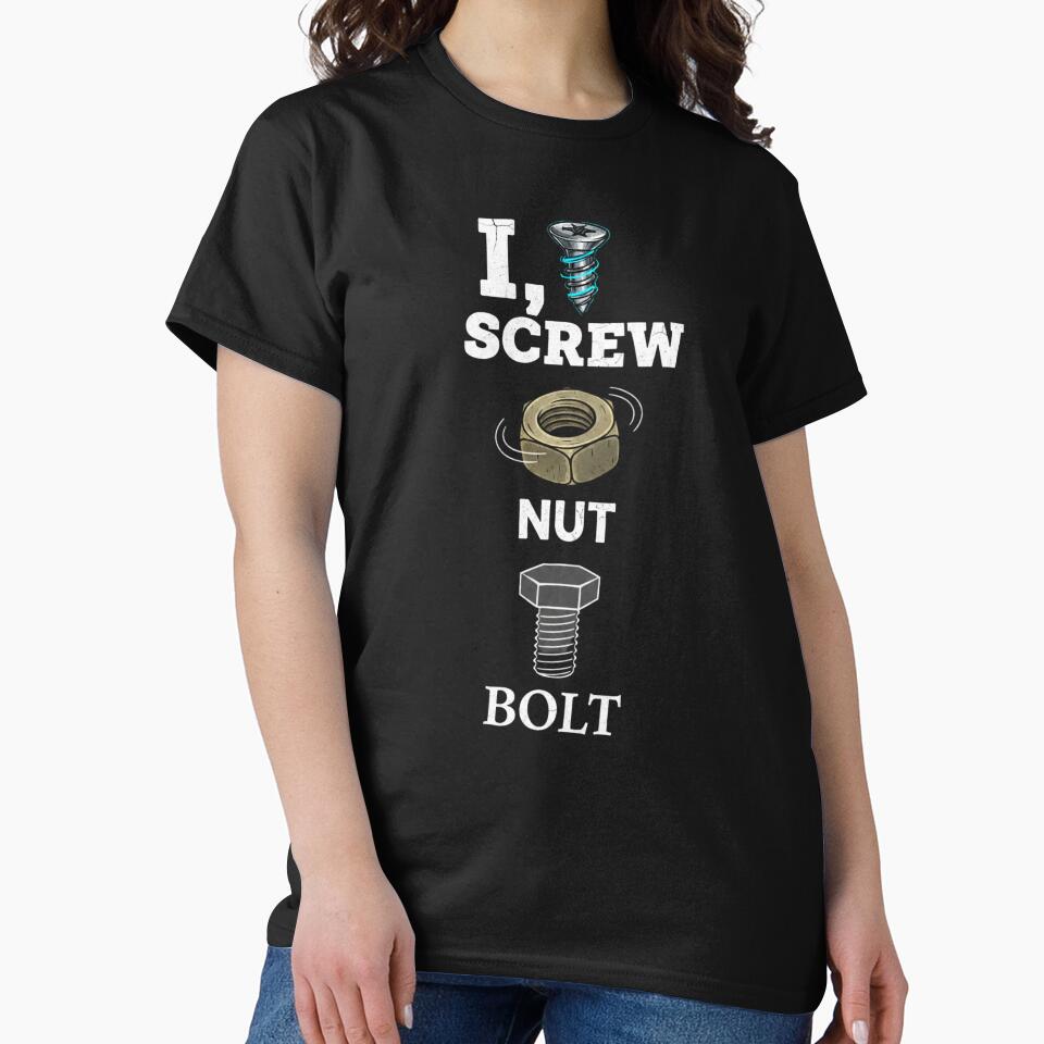 I Screw I Nut I Bolt 4 by Positive&FunnyThings