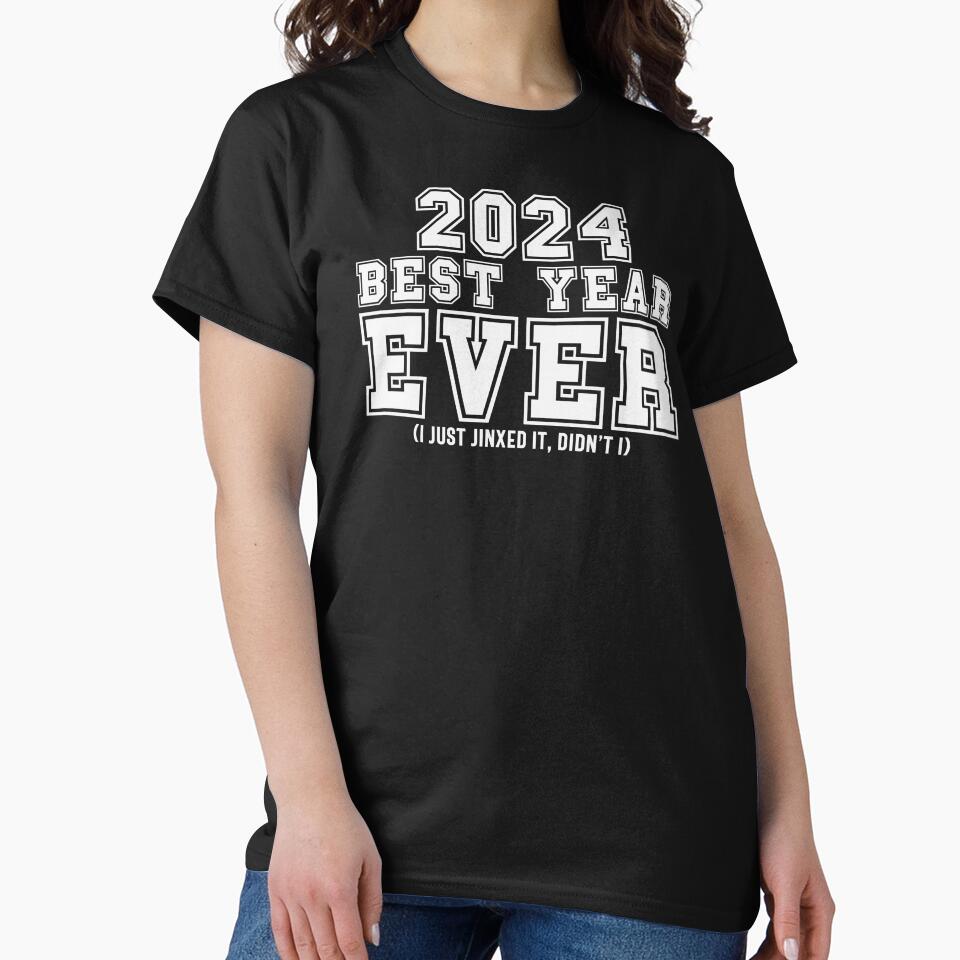 2024: Best Year Ever (I Just Jinxed It, Didn't I) - Funny New Year 2024 (White Design) by Spiprinto