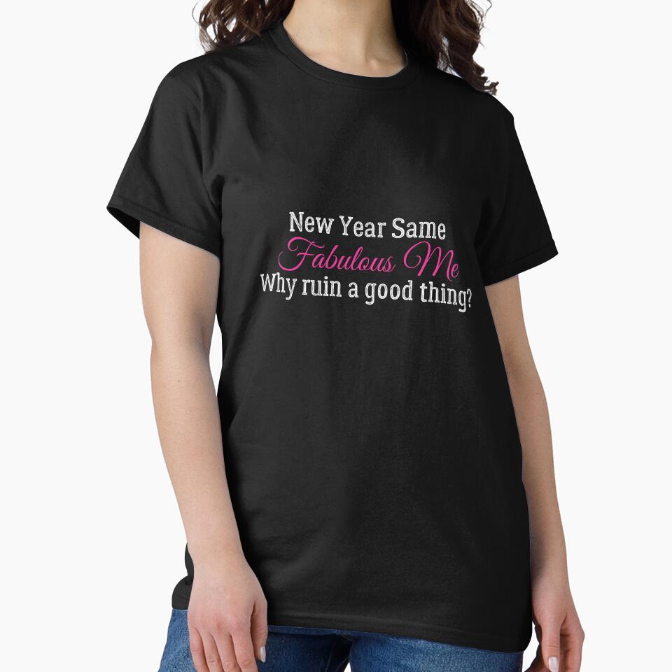New Year Same Me, Same Fabulous Me, Sarcastically funny design for bringing in the new year! by Auntieck