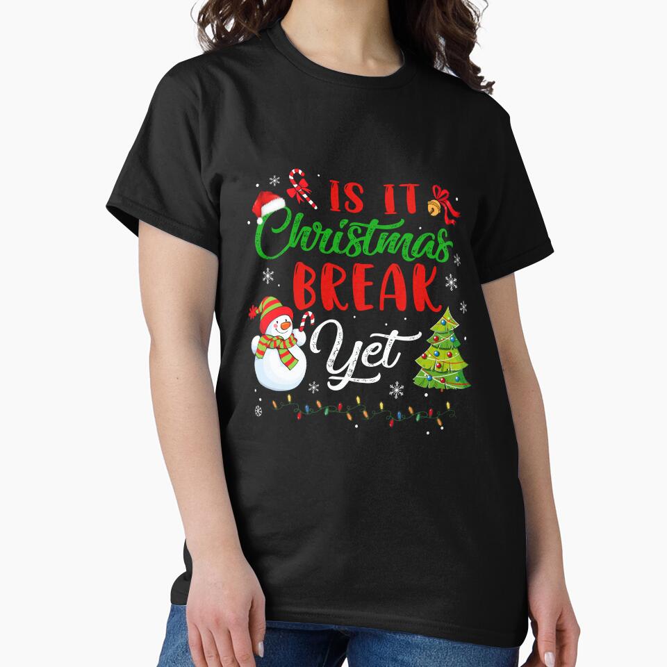 Funny Teacher Christmas Is It Christmas Break Yet by Budoren