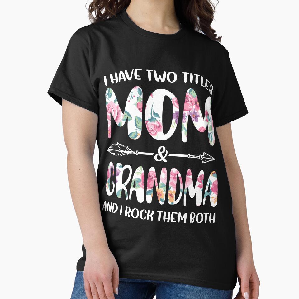I Have Two Titles Mom And Grandma And I Rock Them Both by TheWildStyle