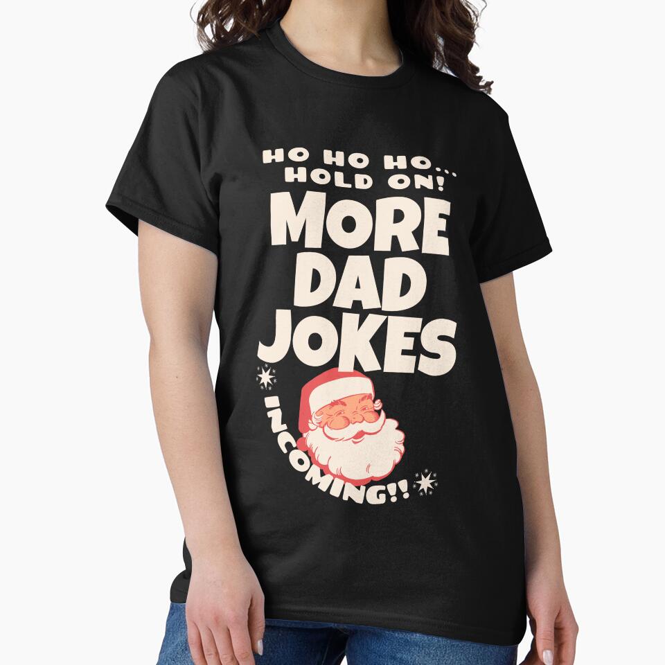 Ho Ho hold on more dad jokes incoming Santa christmas cheer father dad funny quote by ArtisanTeeShop