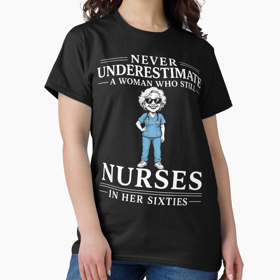 Never Underestimate A Woman Who Still Nurses In Her Sixties – Funny Nurse Gift Design by PosiMCreations