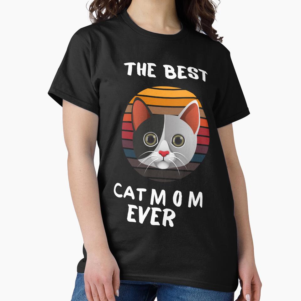 The best cat mom ever, mom gifts Classic  T-Shirt by dirlkhiat