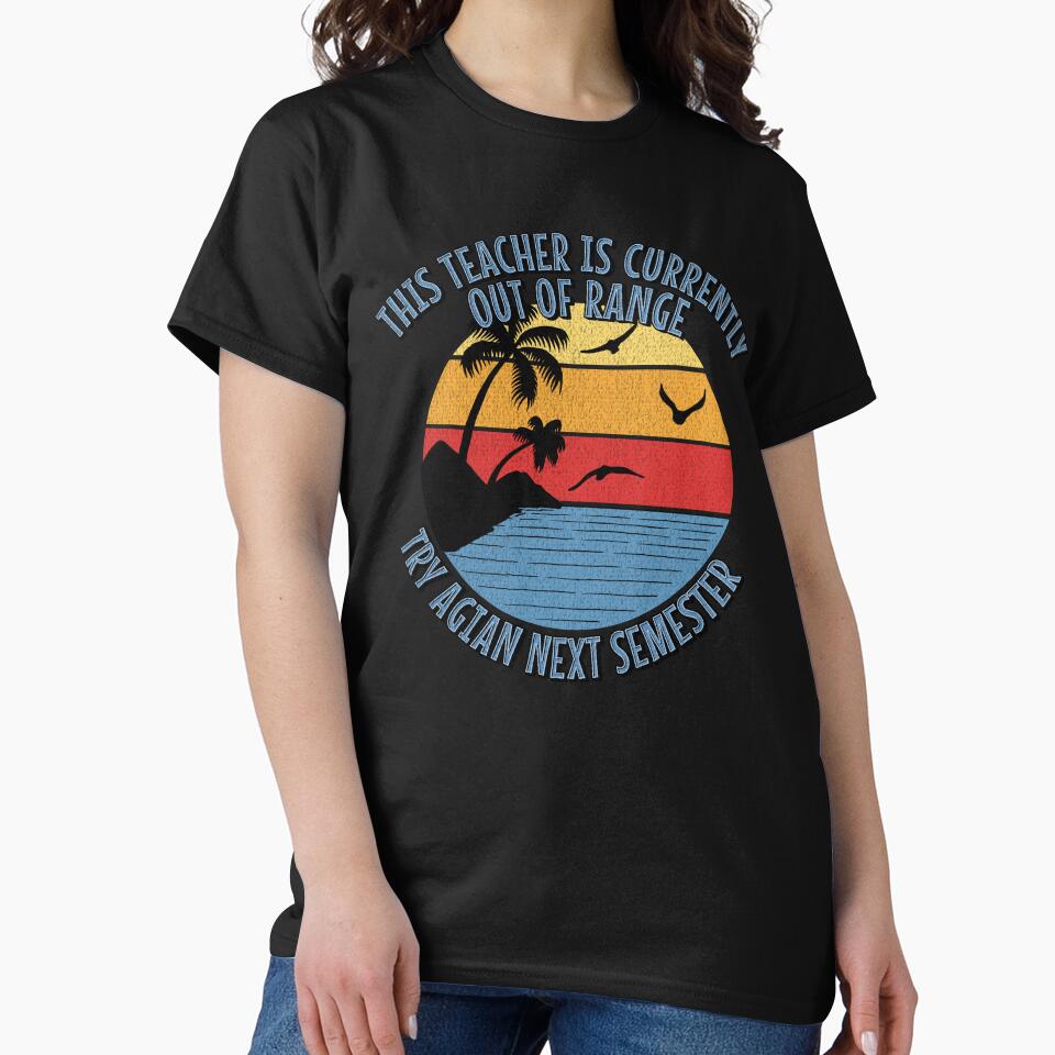 This Teacher Is Currently Out of Range Try Again Next Semester – Teacher Summer Break by InkvationArt