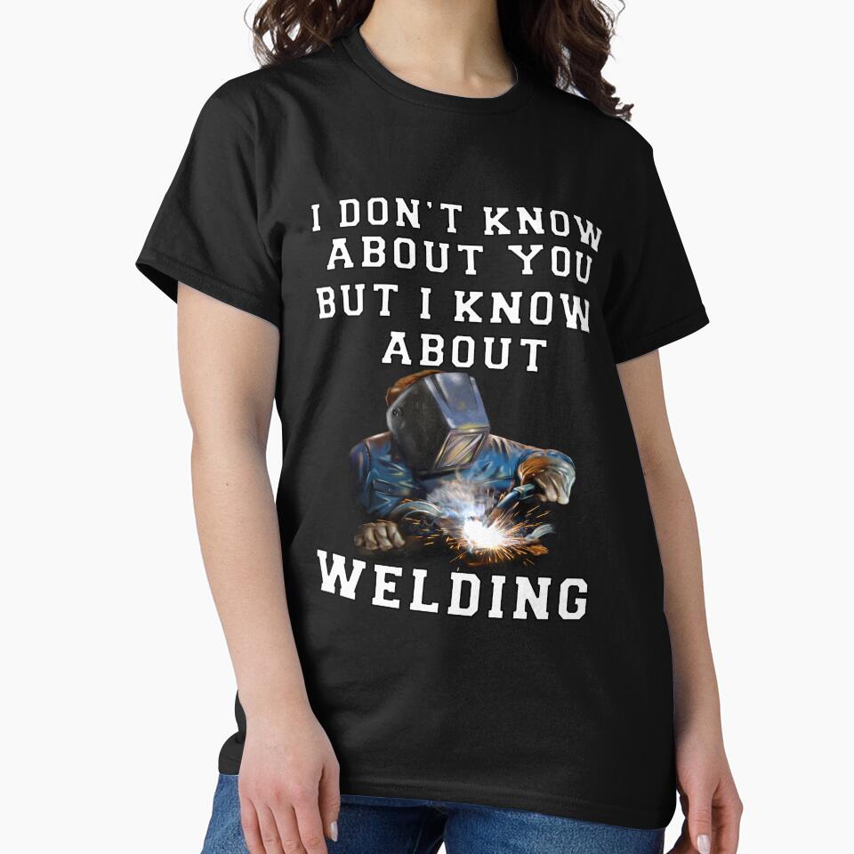 Occupation Welder I Don't Know About You But I Know About Welding by fantasticdesign