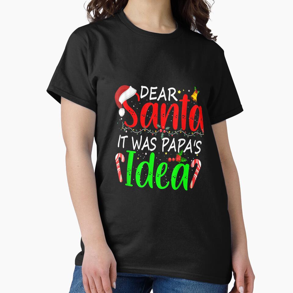 Dear Santa It Was Papa's Idea by Best Selling ⭐⭐⭐⭐⭐(9.0)