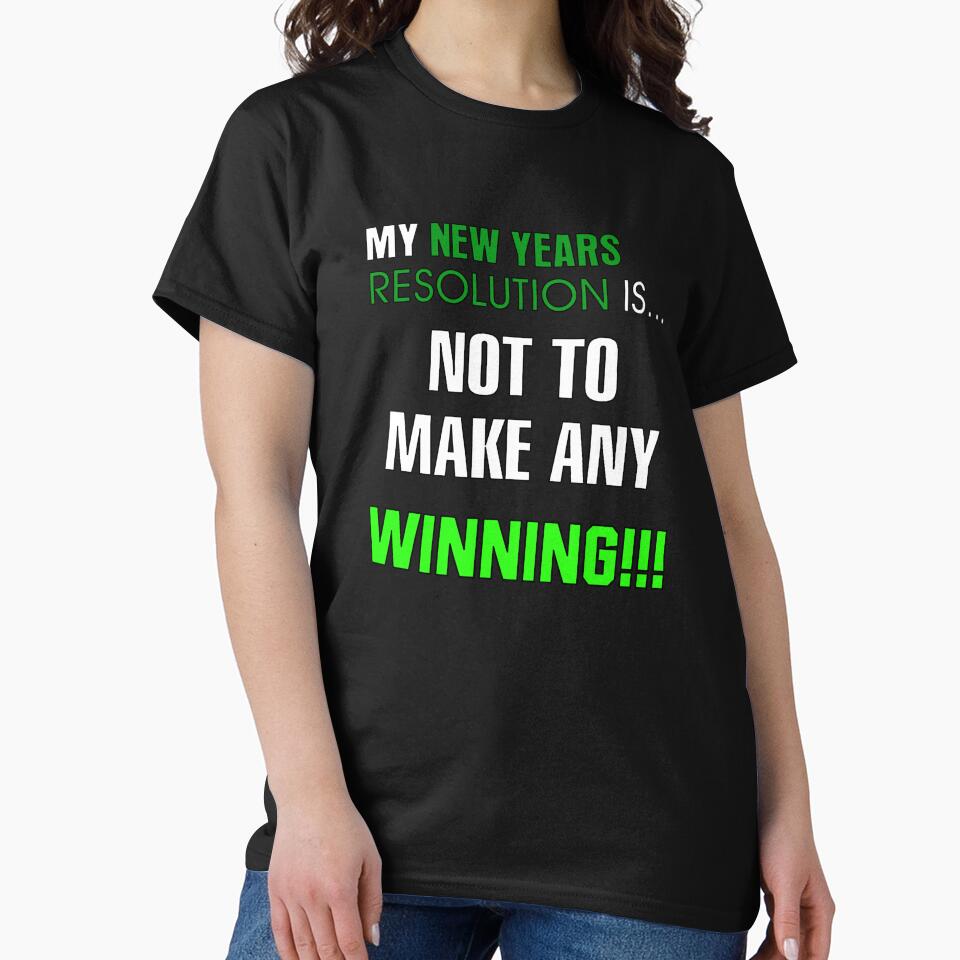 My New Years Resolution Is... Not To Make Any - Winning!!! by allmarkmade