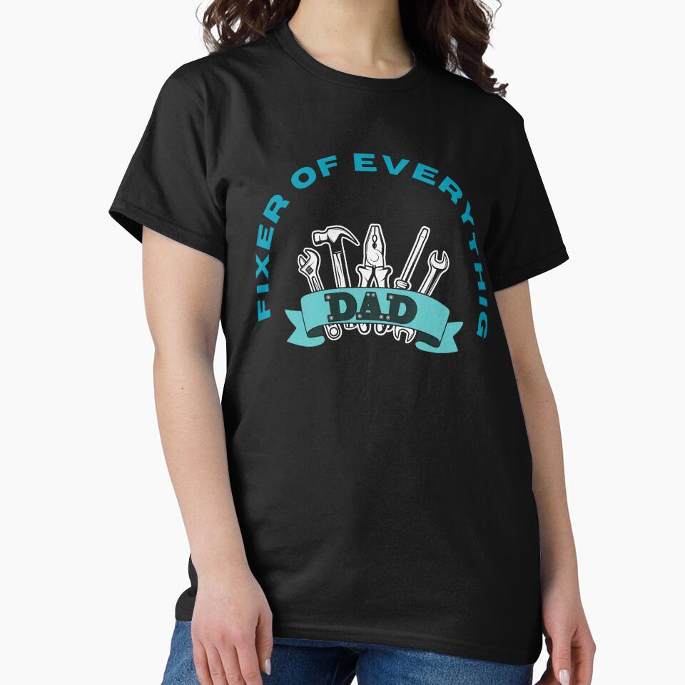 Fixer Of Everything Show Your Love With a Meaningful Father's Day Gift. T-shirt by MalwasBasket