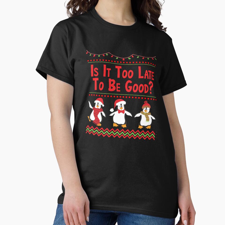 Too Late To Be Good Funny Christmas Penguin Holiday Design by SpiritWestDesig